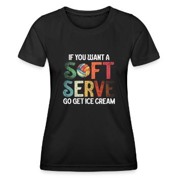 Wenn Sie ein Softeis wollen, holen Sie sich Eis - Frauen Funktions-T-Shirt - Schwarz - Vorne - AI Model Female 172 light (172cm)