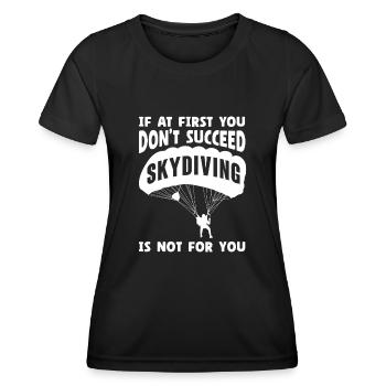 If At First You Don't Succeed Skydiving Is Not For - Women's Functional T-Shirt - black - Front - AI Model Female 172 light (172cm)