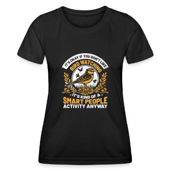 It's Okay If You Don't Like Bird Watching Birder - Women's Functional T-Shirt - black - Front - AI Model Female 172 light (172cm)