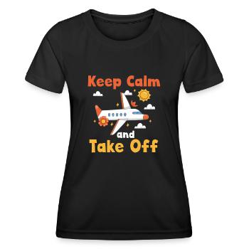 Keep Calm And Take Off Fun Vacation - Women's Functional T-Shirt - black - Front - AI Model Female 172 light (172cm)