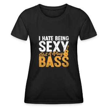I Hate Being Sexy But I Play Bass Guitar Player - Women's Functional T-Shirt - black - Front - AI Model Female 172 light (172cm)
