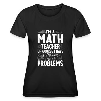 Ich bin Mathelehrer Natürlich habe ich Probleme - Frauen Funktions-T-Shirt - Schwarz - Vorne - AI Model Female 172 light (172cm)