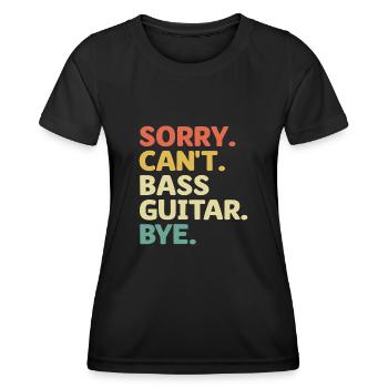 Sorry Can’t Bass Guitar Bye Bassiste Musicien - T-shirt sport Femme - noir - Devant - AI Model Female 172 light (172cm)