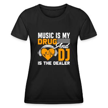 Music Is My Drug And DJ Is My Dealer - Women's Functional T-Shirt - black - Front - AI Model Female 172 light (172cm)