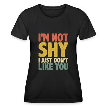 I'm Not Shy I Just Don't Like You Sayings For - Women's Functional T-Shirt - black - Front - AI Model Female 172 light (172cm)