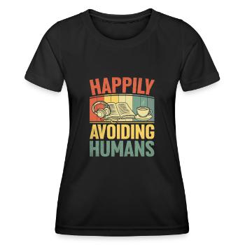 Happily Avoiding Humans Sayings For Introverts - Women's Functional T-Shirt - black - Front - AI Model Female 172 light (172cm)