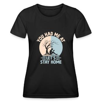 Du hattest mich bei 'Lass uns zu Hause bleiben' Sprüche für - Frauen Funktions-T-Shirt - Schwarz - Vorne - AI Model Female 172 light (172cm)