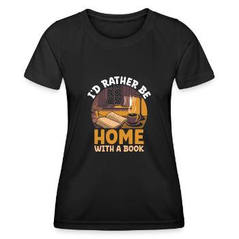 I'd Rather Be Home With A Book Sayings For - Women's Functional T-Shirt - black - Front - AI Model Female 172 light (172cm)