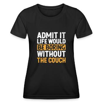 Admettez-le, la vie serait ennuyeuse sans canapé - T-shirt sport Femme - noir - Devant - AI Model Female 172 light (172cm)