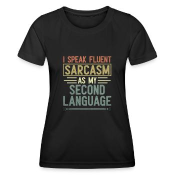 I Speak Fluent Sarcasm As My Second Language - Women's Functional T-Shirt - black - Front - AI Model Female 172 light (172cm)