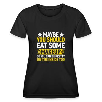 Vielleicht solltest du dich etwas schminken, damit du - Frauen Funktions-T-Shirt - Schwarz - Vorne - AI Model Female 172 light (172cm)