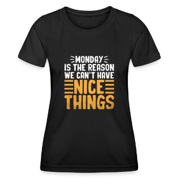 Der Montag ist der Grund, warum wir keine schönen Dinge haben können - Frauen Funktions-T-Shirt - Schwarz - Vorne - AI Model Female 172 light (172cm)