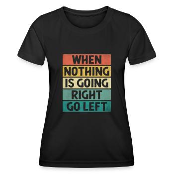 Quand rien ne va à droite Aller à gauche Sarcasme - T-shirt sport Femme - noir - Devant - AI Model Female 172 light (172cm)