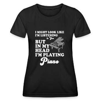 I Might Look Like I Am Listening Piano - Women's Functional T-Shirt - black - Front - AI Model Female 172 light (172cm)