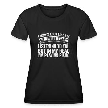 I Might Look Like I Am Listening Piano - Women's Functional T-Shirt - black - Front - AI Model Female 172 light (172cm)