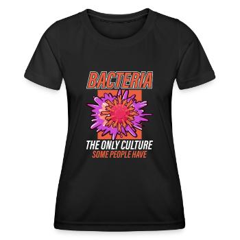 Bakterien Die Einzige Kultur, Die Manche Menschen - Frauen Funktions-T-Shirt - Schwarz - Vorne - AI Model Female 172 light (172cm)