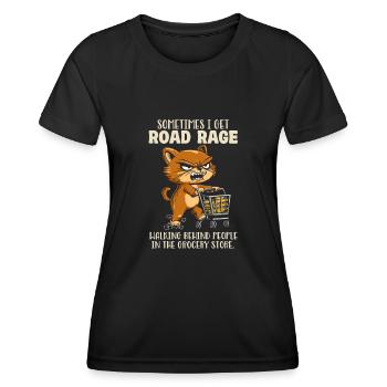 Sometimes I get road rage behind people in the - Women's Functional T-Shirt - black - Front - AI Model Female 172 light (172cm)
