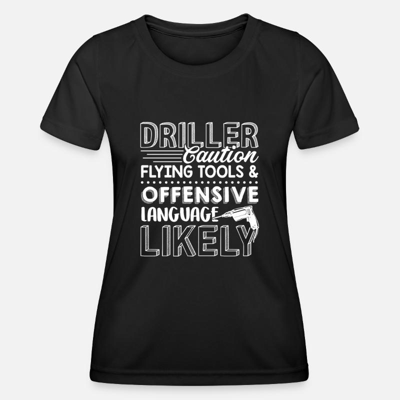 Driller Caution Flying Tools And Offensive - Women's Functional T-Shirt - black