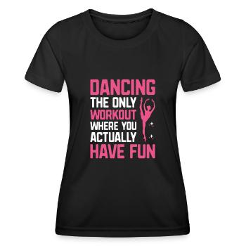 Tanzen ist das einzige Training, bei dem Sie tatsächlich - Frauen Funktions-T-Shirt - Schwarz - Vorne - AI Model Female 172 light (172cm)
