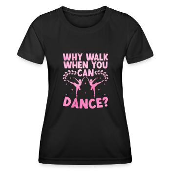 Pourquoi marcher quand vous pouvez danser pour danser - T-shirt sport Femme - noir - Devant - AI Model Female 172 light (172cm)