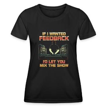 If I Wanted Feedback Sound Engineer - Women's Functional T-Shirt - black - Front - AI Model Female 172 light (172cm)