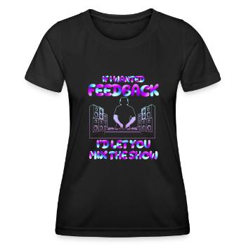 If I Wanted Feedback Sound Engineer - Women's Functional T-Shirt - black - Front - AI Model Female 172 light (172cm)