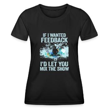 If I Wanted Feedback Sound Engineer - Women's Functional T-Shirt - black - Front - AI Model Female 172 light (172cm)
