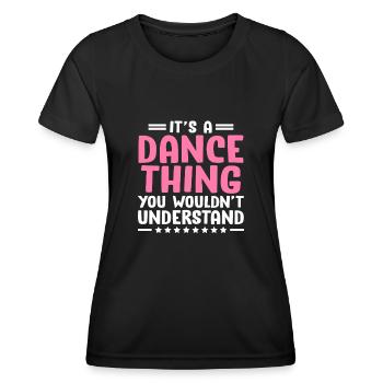 Es ist ein Tanzding, das man nicht verstehen würde - Frauen Funktions-T-Shirt - Schwarz - Vorne - AI Model Female 172 light (172cm)