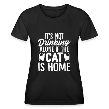 Es ist nicht alleine zu trinken, wenn die Katze zu Hause ist lustig - Frauen Funktions-T-Shirt - Schwarz - Vorne - AI Model Female 172 light (172cm)