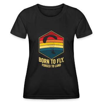 Born To Fly Gezwungen zu Landen Motorschirm - Frauen Funktions-T-Shirt - Schwarz - Vorne - AI Model Female 172 light (172cm)