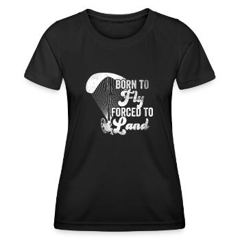 Born To Fly Forced To Land Paramotor - Women's Functional T-Shirt - black - Front - AI Model Female 172 light (172cm)