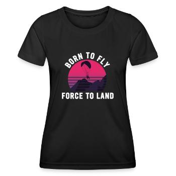 Born To Fly Gezwungen zu Landen Motorschirm - Frauen Funktions-T-Shirt - Schwarz - Vorne - AI Model Female 172 light (172cm)