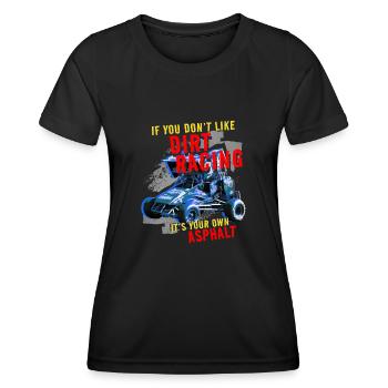 Wenn Du Dirt Racing Nicht Magst, Ist Dein Asphalt - Frauen Funktions-T-Shirt - Schwarz - Vorne - AI Model Female 172 light (172cm)