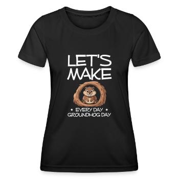 Let's Make Every Day Groundhog Day Cute Animal - Women's Functional T-Shirt - black - Front - AI Model Female 172 light (172cm)