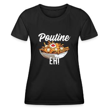 Poutine Eh Lustige Pommes Käse Quark Soße Poutine - Frauen Funktions-T-Shirt - Schwarz - Vorne - AI Model Female 172 light (172cm)