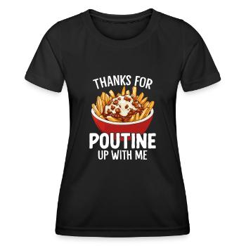 Thanks for Poutine Up With Me Funny Quebec - Women's Functional T-Shirt - black - Front - AI Model Female 172 light (172cm)