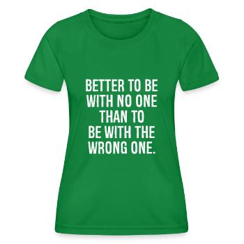 Mieux vaut n’être avec personne que d’être avec les mauvais - T-shirt sport Femme - vert - Devant - AI Model Female 172 dark (172cm)