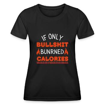 Wenn nur Bullshit verbrannte Kalorien - Frauen Funktions-T-Shirt - Schwarz - Vorne - AI Model Female 172 light (172cm)