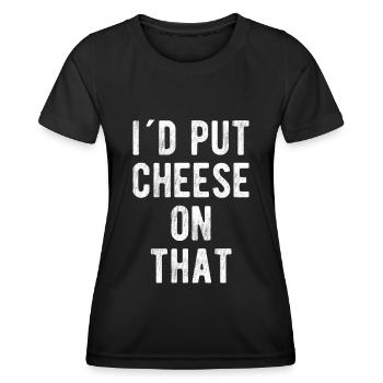 Fromage Amant Fromage Sort, I 'D Put Cheese On That - T-shirt sport Femme - noir - Devant - AI Model Female 172 light (172cm)