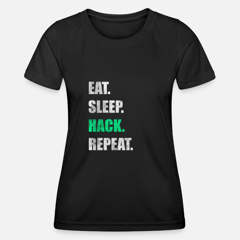Eat Sleep Hack Repeat Hacker Hacken - Frauen Funktions-T-Shirt - Schwarz