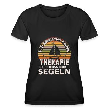 Segler Spruch, Ich muss nur Segeln, Boot, Schiff - Frauen Funktions-T-Shirt - Schwarz - Vorne - AI Model Female 172 light (172cm)