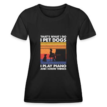 That What I Do I Pet Cats I Play Piano Know Things - Women's Functional T-Shirt - black - Front - AI Model Female 172 light (172cm)