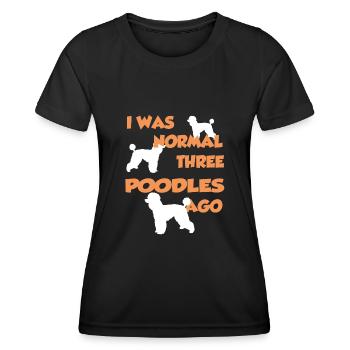 I Was Normal Three Poodles Ago - Poodle Tee Shirt - Frauen Funktions-T-Shirt - Schwarz - Vorne - AI Model Female 172 light (172cm)