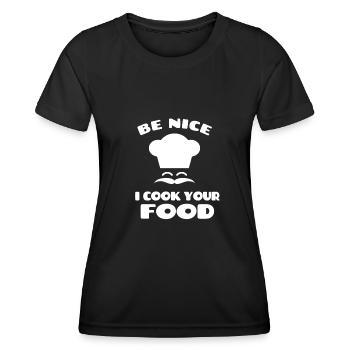 Be Nice I Cook Your Food Chef and Cook Gift - Women's Functional T-Shirt - black - Front - AI Model Female 172 light (172cm)