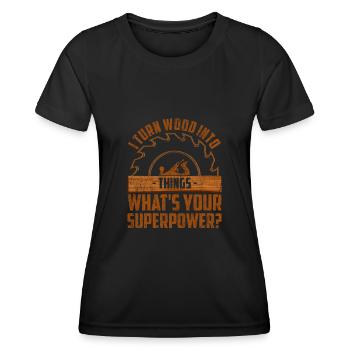 I turn wood into things what’s your super power - T-shirt sport Femme - noir - Devant - AI Model Female 172 light (172cm)