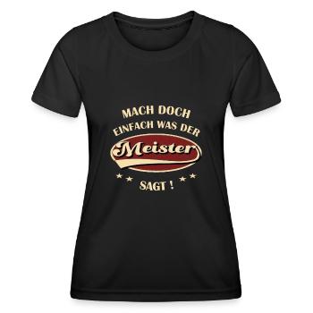 Meister Spruch Mach doch einfach was der Meister - Frauen Funktions-T-Shirt - Schwarz - Vorne - AI Model Female 172 light (172cm)
