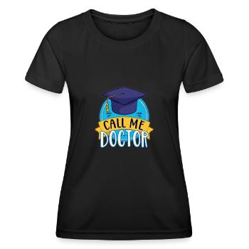 Promotion Call Me Doctor Abschluss Doktorand Humor - Frauen Funktions-T-Shirt - Schwarz - Vorne - AI Model Female 172 light (172cm)