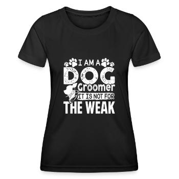 Dog Groomer Dog Groomer Is Not For The Weak - Women's Functional T-Shirt - black - Front - AI Model Female 172 light (172cm)