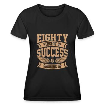 Eighty percent of success is showing up - Women's Functional T-Shirt - black - Front - AI Model Female 172 light (172cm)
