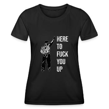 Eishockey Schiedsrichter -Here To Fuck You Up - Frauen Funktions-T-Shirt - Schwarz - Vorne - AI Model Female 172 light (172cm)